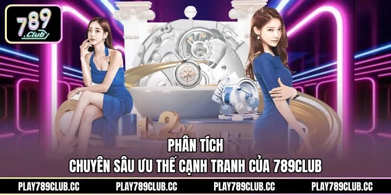 Hàng loạt ưu thế công nghệ vận hành nổi bật tại 789Club